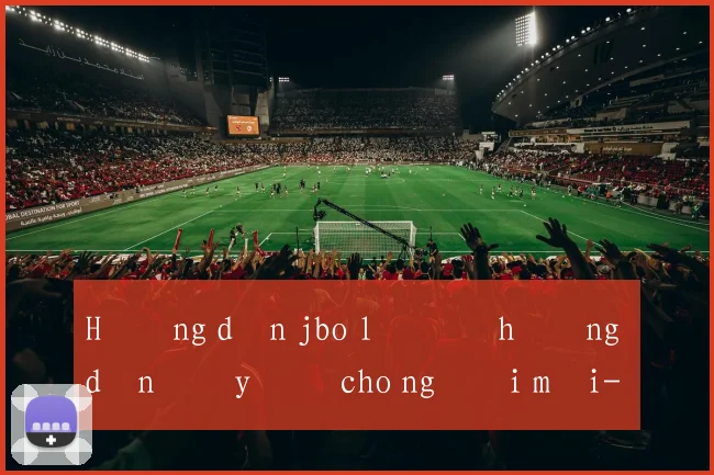 Hướng dẫn jbo lô đề hướng dẫn đầy đủ cho người mới
